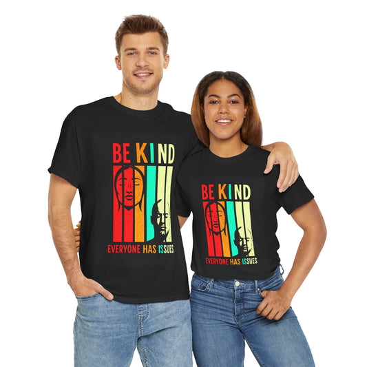 Be Kind Everyone Has Issues Unisex Heavy Cotton Tee